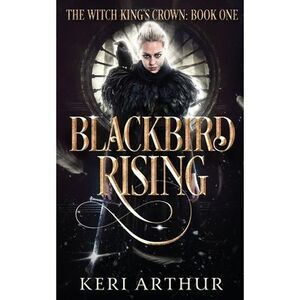 Blackbird Rising -- Keri Arthur